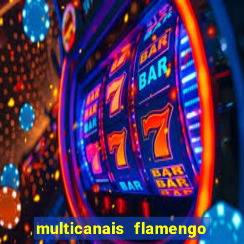 multicanais flamengo e corinthians